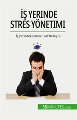 İş yerinde stres yönetimi : İş yerindeki strese HAYIR deyin - Géraldine De Radiguès