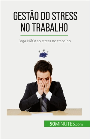 Gestão do stress no trabalho : Diga NAO : ao stress no trabalho - Géraldine De Radiguès