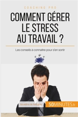Comment gérer le stress au travail ? : Les conseils à connaître pour s'en sortir - Géraldine De Radiguès