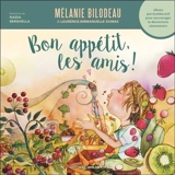 Bon appétit, les amis ! : Album psychoéducatif pour encourager la découverte alimentaire - Bilodeau, Mélanie
