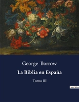 La Biblia en España : Un viaje misionero en la España del siglo XIX - George Borrow