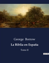 La Biblia en España : Un viaje misionero en la España del siglo XIX - George Borrow