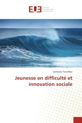Jeunesse en difficulté et innovation sociale - Catherine Tourrilhes