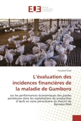 L'evaluation des incidences financieres de la maladie de Gumboro : Sur les performances economiques des poules pondeuses dans les exploitations de production d'oeufs - Youssouf Tata Cissé
