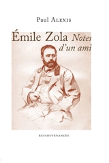 Emile Zola. Notes d'un ami - Paul Alexis