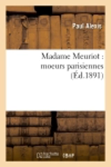 Madame Meuriot : moeurs parisiennes (Ed.1891) - Paul Alexis