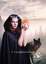 Les loups de Wolfang. Vol. 4. L'acceptation du loup - Aurélie Lavallée