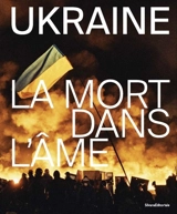 Ukraine : la mort dans l'âme