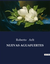 NUEVAS AGUAFUERTES - Roberto Arlt