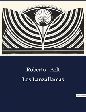 Los Lanzallamas - Roberto Arlt