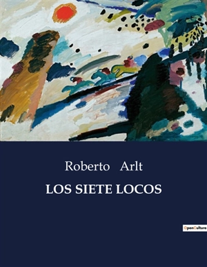 LOS SIETE LOCOS - Roberto Arlt