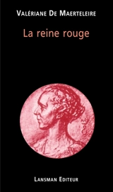 La reine rouge - Valériane De Maerteleire