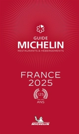 Guide Michelin : restaurants & hébergements : France 2025 - Manufacture française des pneumatiques Michelin