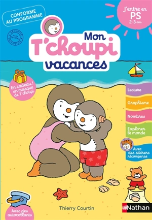 Mon T'choupi vacances : j'entre en PS, 2-3 ans : conforme au programme - Catherine Serres