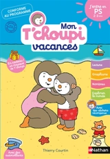 Mon T'choupi vacances : j'entre en PS, 2-3 ans : conforme au programme - Catherine Serres