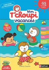 Mon T'choupi vacances : GS vers le CP, 5-6 ans : conforme au programme - Stéphanie Grison