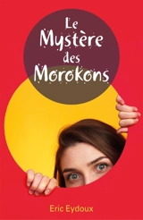 Le Mystère des Morokons - Eric Eydoux
