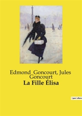 La Fille Elisa : Une exploration des destins féminins au XIXe siècle - Jules de Goncourt
