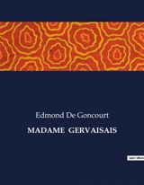 MADAME GERVAISAIS : Une exploration psychologique et sociale du XIXe siècle - Edmond de Goncourt