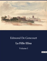 La Fille Elisa : Une exploration des réalités sociales et psychologiques de la prostitution au XIXe siècle - Edmond de Goncourt