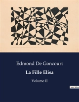 La Fille Elisa : Une exploration des réalités sociales et morales à travers le destin tragique d'une femme. - Edmond de Goncourt