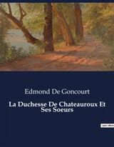 La Duchesse De Chateauroux Et Ses Soeurs - Edmond de Goncourt