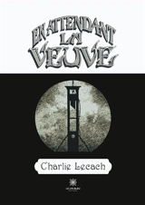 En attendant la veuve - Charlie Lecach