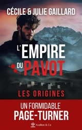 L'empire du pavot : les origines - Cécile Gaillard