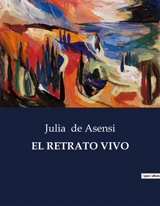 EL RETRATO VIVO : El destino inesperado de un huérfano - Julia de Asensi