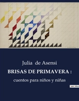 BRISAS DE PRIMAVERA : Cuentos infantiles llenos de magia y enseñanzas - Julia de Asensi