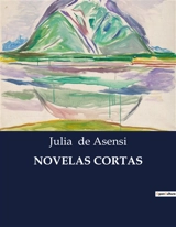 NOVELAS CORTAS : Historias de encuentros y destinos en tiempos de conflicto - Julia de Asensi