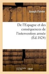 De l'Espagne et des conséquences de l'intervention armée : avec un avertissement nouveau et des notes sur les résultats connus jusqu'à ce jour - Joseph Fiévée