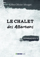 LE CHALET DES ALLAMANS : DONNADIEU II - Gilles-Olivier Silvagni