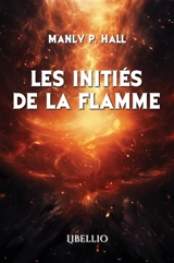 Les Initiés de la Flamme - Manly P. Hall