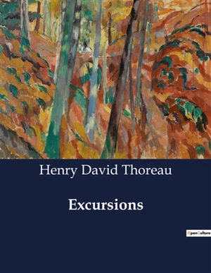 Excursions : Exploring the Natural World : Thoreau's Observations and Reflections - Henry David Thoreau