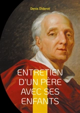 Entretien d'un père avec ses enfants : ou du danger de se mettre au-dessus des lois - Denis Diderot