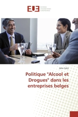 Politique "Alcool et Drogues" dans les entreprises belges - John Colin