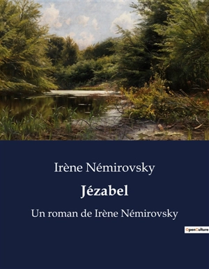 Jézabel : Un roman de Irène Némirovsky - Irène Némirovsky