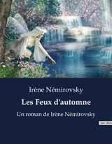 Les Feux d'automne : Les illusions perdues d'une génération brisée par la guerre. - Irène Némirovsky