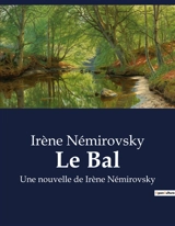 Le Bal : Une nouvelle de Irène Némirovsky - Irène Némirovsky