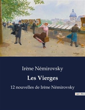 Les Vierges : 12 nouvelles de Irène Némirovsky - Irène Némirovsky