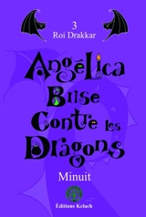 Angélica Brise Contre les Dragons : Roi Drakkar - MINUIT