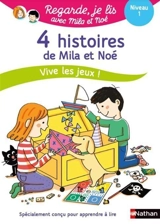 4 histoires de Mila et Noé : vive les jeux ! : niveau 1 - Eric Battut