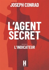 L'Agent Secret : précédé de L'Indicateur - Joseph Conrad