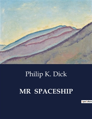 MR SPACESHIP - Philip K. Dick