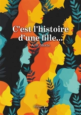 C'est l'histoire d'une fille... - MOTTE, A. H.
