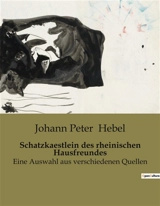 Schatzkaestlein des rheinischen Hausfreundes : Eine Auswahl aus verschiedenen Quellen - Johann Peter Hebel