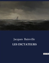 LES DICTATEURS - Jacques Bainville