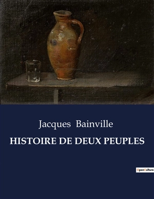 HISTOIRE DE DEUX PEUPLES - Jacques Bainville