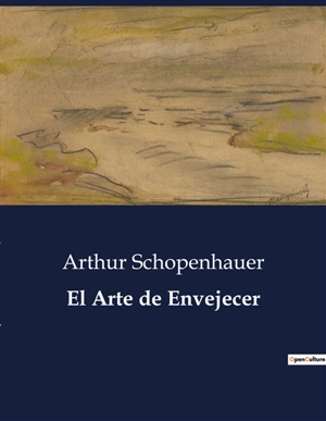 El Arte de Envejecer - Arthur Schopenhauer